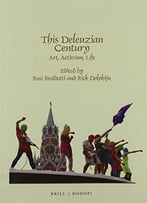 This Deleuzian Century: Art, Activism, Life