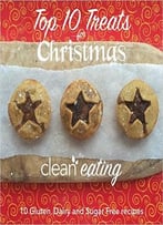 Top 10 Treats For Christmas: 10 Gluten, Dairy And Sugar Free Christmas Treat Recipes.