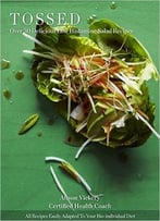 Tossed: Over 30 Delicious Low Histamine Salad Recipes