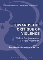 Towards The Critique Of Violence: Walter Benjamin And Giorgio Agamben