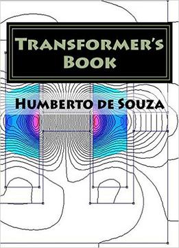 Transformer’S Book: A Travel Over Different Aspects Of Transformers, Inductors And Transductors