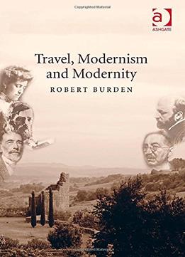 Travel, Modernism And Modernity