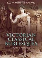 Victorian Classical Burlesques: A Critical Anthology