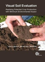 Visual Soil Evaluation: Realising Potential Crop Production With Minimum Environmental Impact