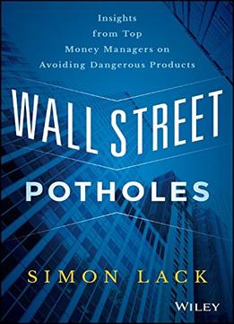 Wall Street Potholes: Insights From Top Money Managers On Avoiding Dangerous Products