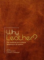 Why Leather?: The Material And Cultural Dimensions Of Leather