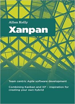 Xanpan: Team Centric Agile Software Development