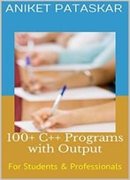 100+ C++ Programs With Output: For Students & Professionals