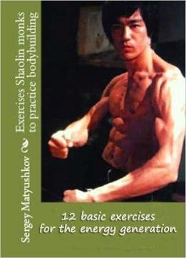12 Basic Exercises For The Energy Generation (Method Of Bruce Lee)