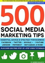 500 Social Media Marketing Tips: Essential Advice, Hints And Strategy For Business