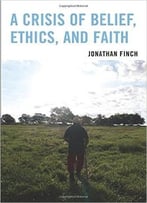A Crisis Of Belief, Ethics, And Faith