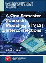 A One-Semester Course In Modeling Of Vsli Interconnections
