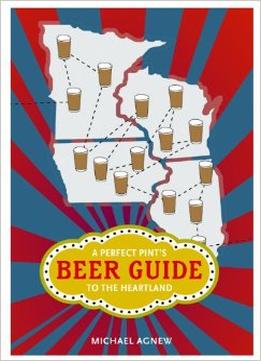 A Perfect Pint’S Beer Guide To The Heartland