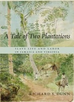 A Tale Of Two Plantations: Slave Life And Labor In Jamaica And Virginia