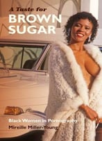A Taste For Brown Sugar: Black Women In Pornography