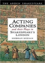 Acting Companies And Their Plays In Shakespeare’S London
