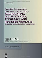 Aggregating Dialectology, Typology, And Register Analysis