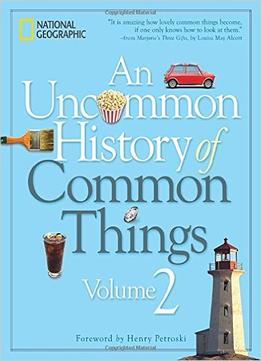 An Uncommon History Of Common Things, Volume 2