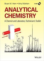 Analytical Chemistry: A Chemist And Laboratory Technician’S Toolkit