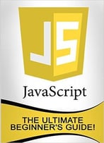 Andrew Johansen – Javascript: The Ultimate Beginner’S Guide!