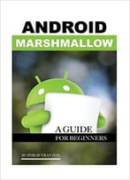 Android Marshmallow: A Guide For Beginner’S