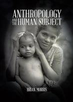Anthropology And The Human Subject