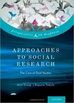 Approaches To Social Research: The Case Of Deaf Studies