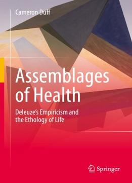 Assemblages Of Health: Deleuze’S Empiricism And The Ethology Of Life