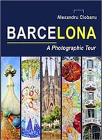 Barcelona A Photographic Tour