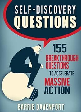 Barrie Davenport – Self-Discovery Questions: 155 Breakthrough Questions To Accelerate Massive Action