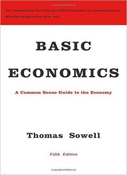 Basic Economics: A Common Sense Guide To The Economy (5Th Edition)