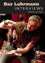 Baz Luhrmann: Interviews