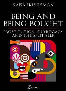 Being And Being Bought: Prostitution, Surrogacy And The Split Self