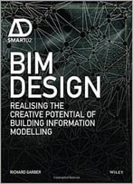 Bim Design: Realising The Creative Potential Of Building Information Modelling