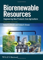 Biorenewable Resources: Engineering New Products From Agriculture, 2nd Edition