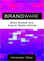 Brandware: When Brands And Digital Media Collide