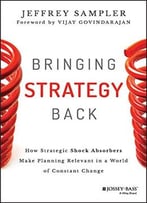 Bringing Strategy Back: How Strategic Shock Absorbers Make Planning Relevant In A World Of Constant Change