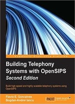 Building Telephony Systems With Opensips – Second Edition
