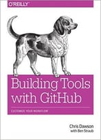 Building Tools With Github: Customize Your Workflow