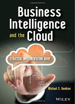 Business Intelligence And The Cloud: Strategic Implementation Guide