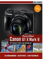 Canon Powershot G1x Mark Ii – Für Bessere Fotos Von Anfang An! Das Kamerahandbuch