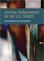 Capital Punishment In The U.S. States: Executing Social Inequality
