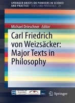 Carl Friedrich Von Weizsäcker: Major Texts In Philosophy