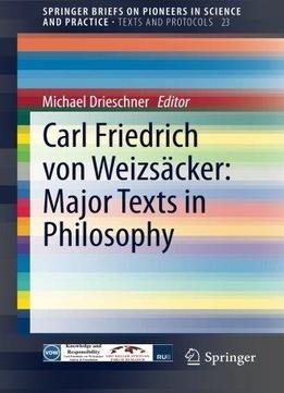 Carl Friedrich Von Weizsäcker: Major Texts In Philosophy