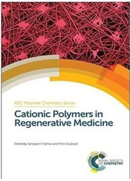Cationic Polymers In Regenerative Medicine: Methods And Applications