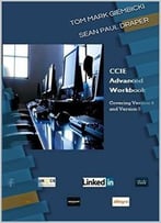 Cciev5 Advanced Workbook First Edition: Covering Version 4 And 5 Exam Technologies