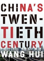 China’S Twentieth Century: Revolution, Retreat And The Road To Equality
