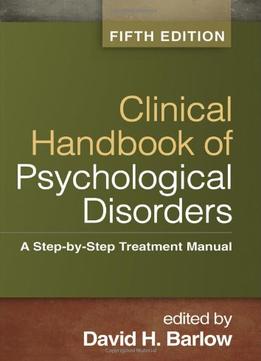 Clinical Handbook Of Psychological Disorders: A Step-By-Step Treatment Manual (5Th Edition)