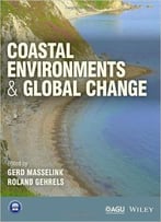 Coastal Environments And Global Change: Processes And Adaptation