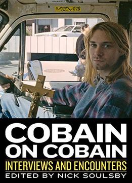 Cobain On Cobain: Interviews And Encounters